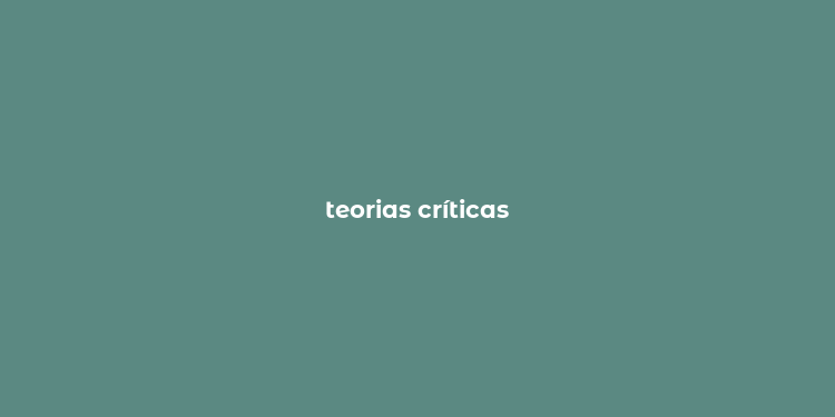 teorias críticas