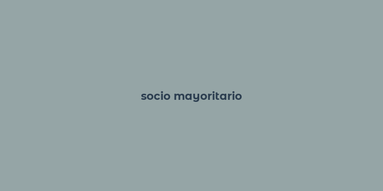 socio mayoritario