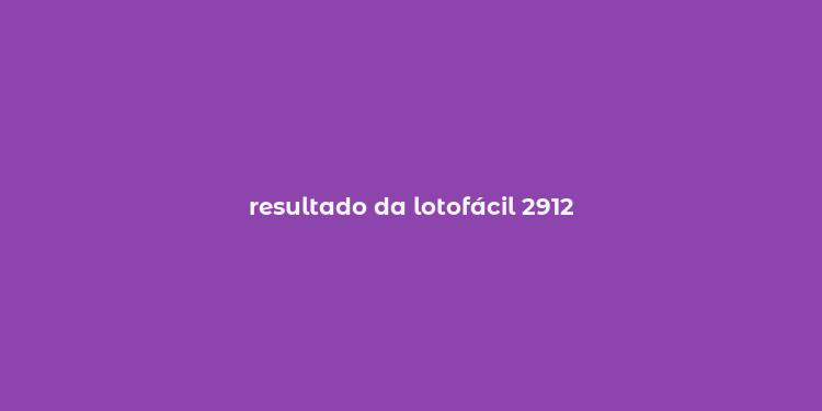 resultado da lotofácil 2912