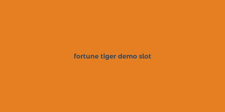 fortune tiger demo slot