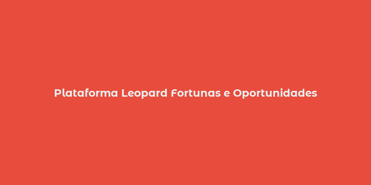 Plataforma Leopard Fortunas e Oportunidades