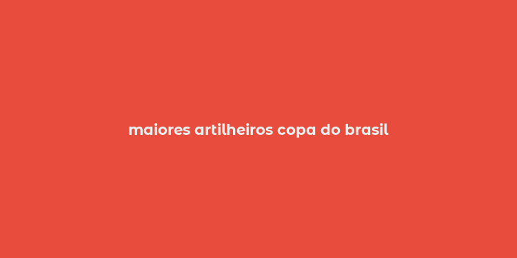 maiores artilheiros copa do brasil