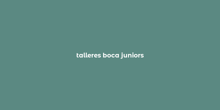 talleres boca juniors