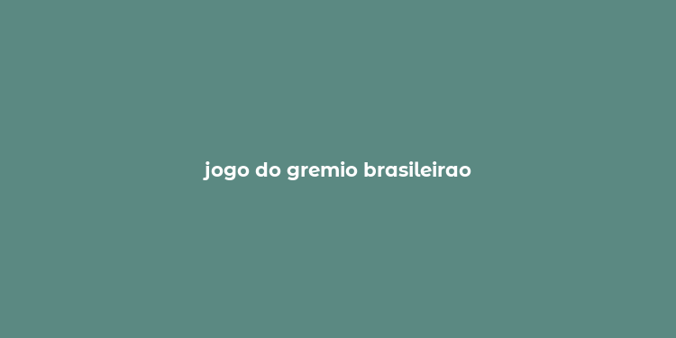 jogo do gremio brasileirao