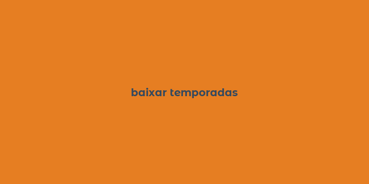 baixar temporadas