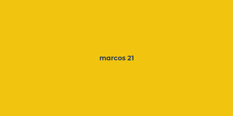 marcos 21