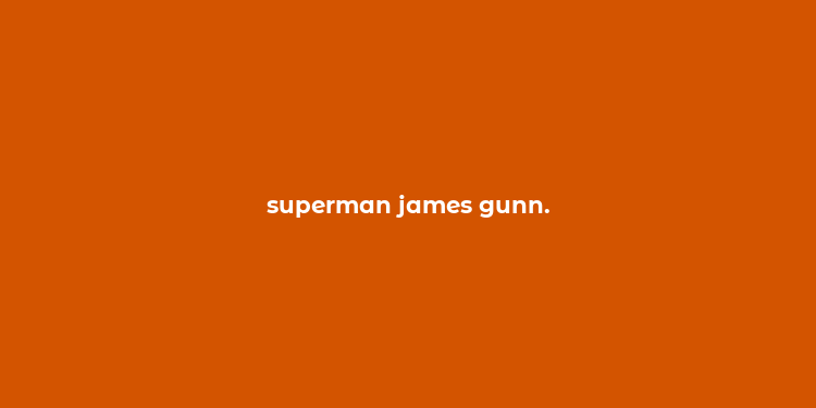 superman james gunn.