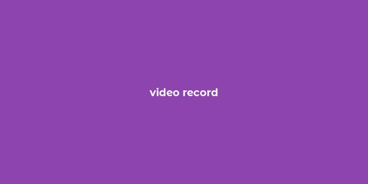 video record