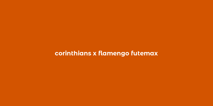 corinthians x flamengo futemax