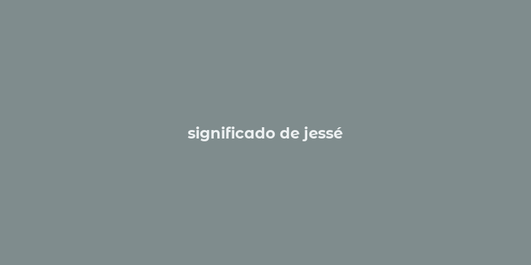 significado de jessé