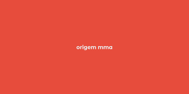 origem mma