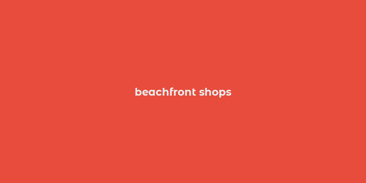 beachfront shops