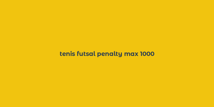 tenis futsal penalty max 1000