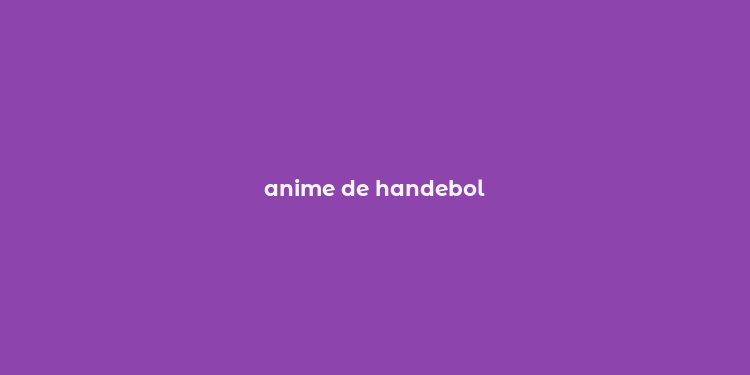 anime de handebol