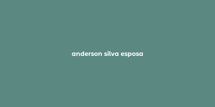 anderson silva esposa