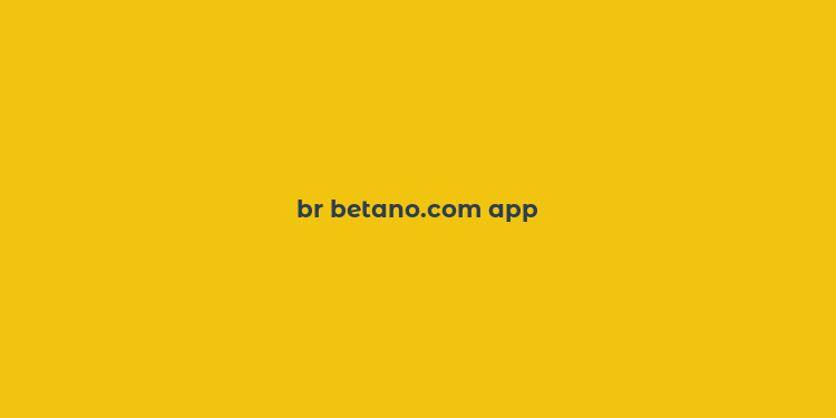 br betano.com app