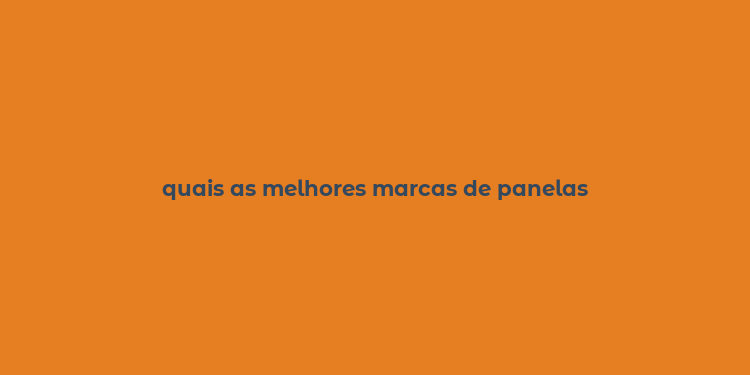 quais as melhores marcas de panelas