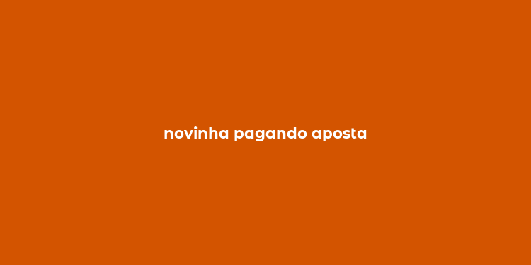 novinha pagando aposta