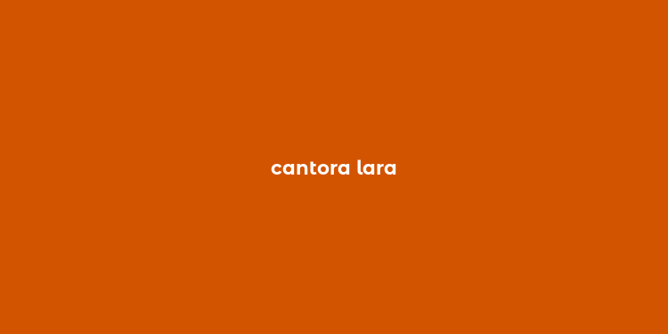 cantora lara