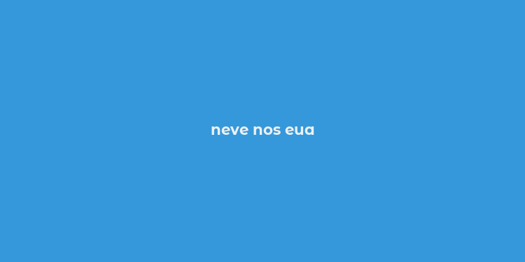 neve nos eua