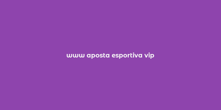 www aposta esportiva vip