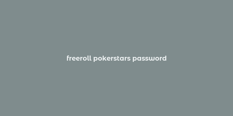 freeroll pokerstars password