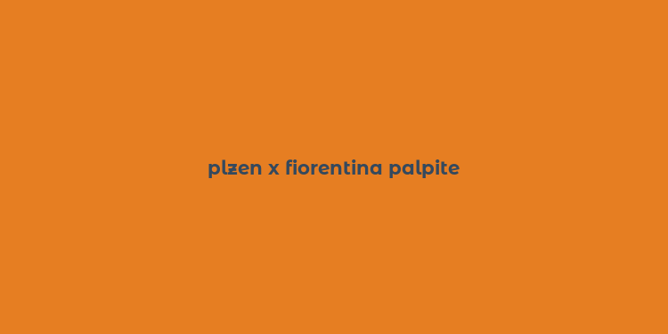 plzen x fiorentina palpite