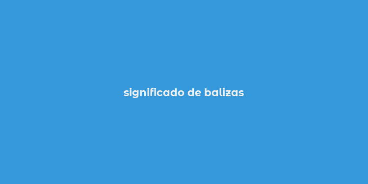 significado de balizas