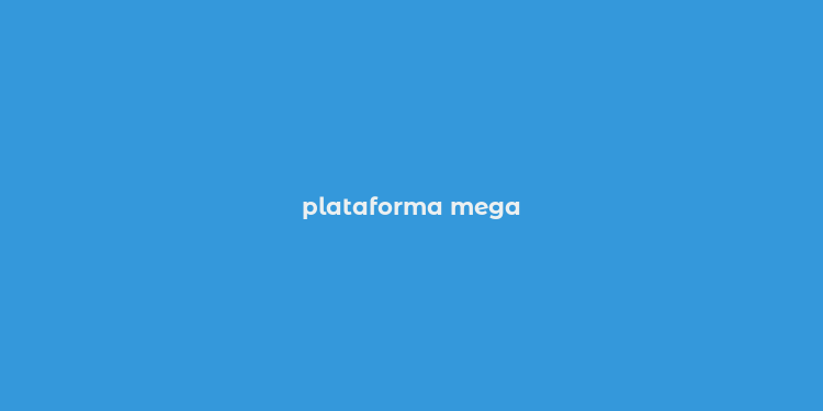 plataforma mega