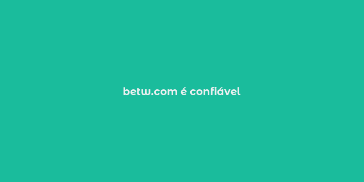 betw.com é confiável