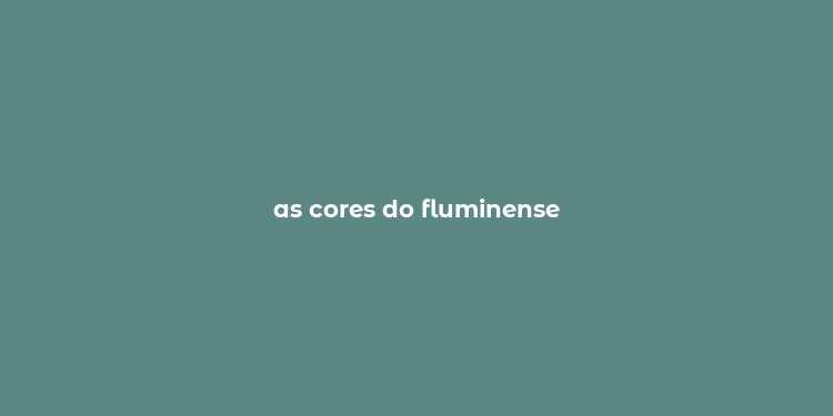 as cores do fluminense