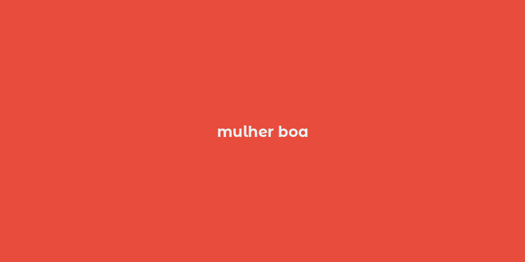 mulher boa