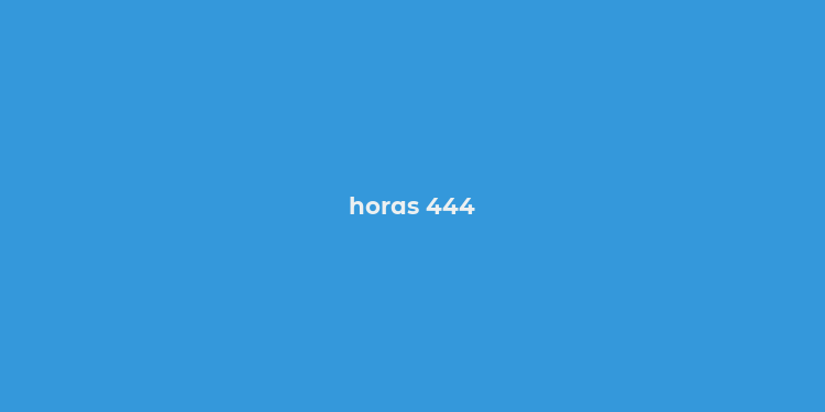 horas 444