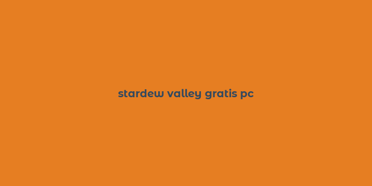 stardew valley gratis pc