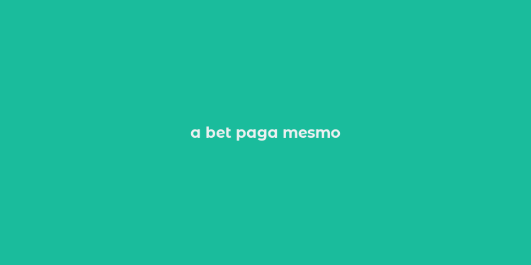 a bet paga mesmo