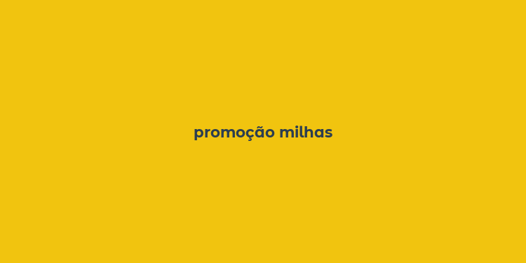 promoção milhas