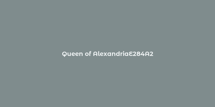 Queen of AlexandriaE284A2