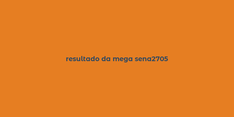 resultado da mega sena2705