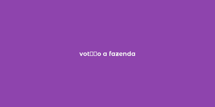 vot？？o a fazenda