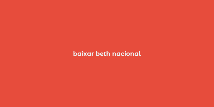 baixar beth nacional