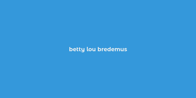 betty lou bredemus