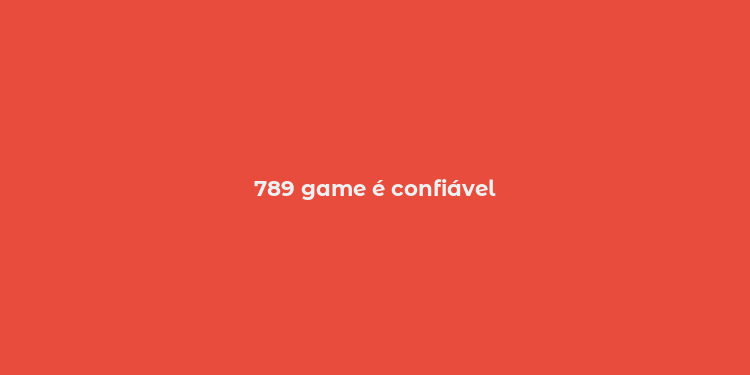 789 game é confiável