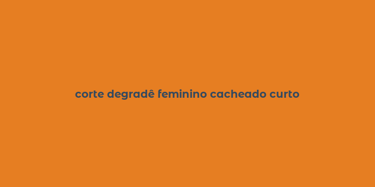 corte degradê feminino cacheado curto