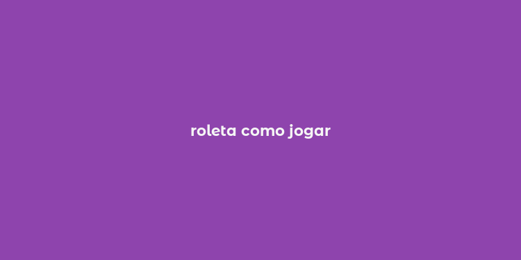 roleta como jogar