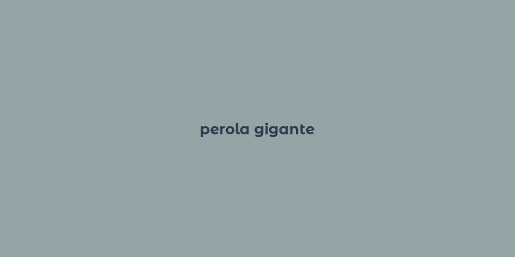 perola gigante