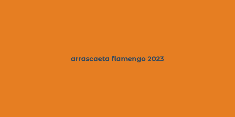 arrascaeta flamengo 2023