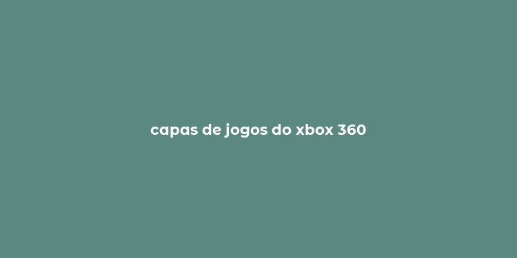 capas de jogos do xbox 360