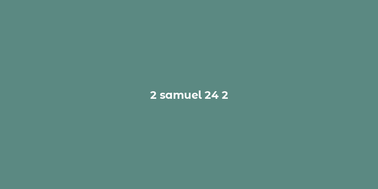 2 samuel 24 2