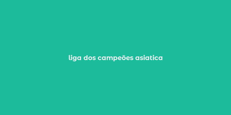 liga dos campeões asiatica