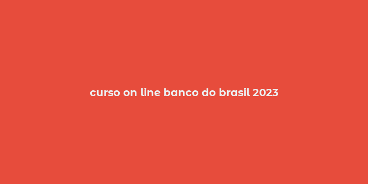 curso on line banco do brasil 2023